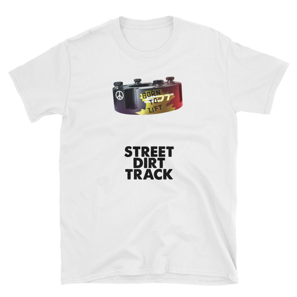 Street Dirt Track-SDT Short-Sleeve Unisex T-Shirt - Born to Lift-Shirt-SDT Liftstyle-